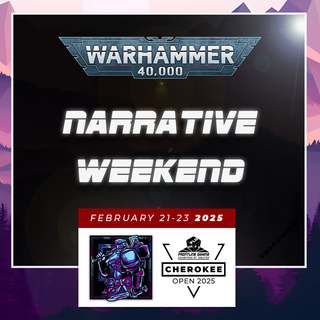 Cherokee Open 2025 - Warhammer 40k Narrative Weekend