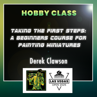 LVO 2025 - Derek Clawson Taking the First Steps: A Beginners Course for Painting Miniatures 2 hr. Studio Class