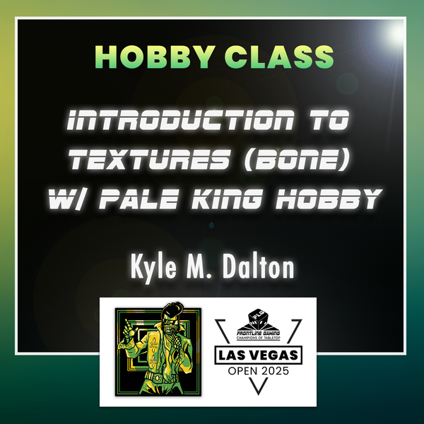 LVO 2025 - Kyle M. Dalton Introduction to Textures (Bone) w/ Pale King Hobby 2 hr. Studio Class