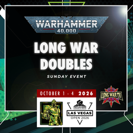 Warhammer 40k The Long War Doubles - LVO 2026