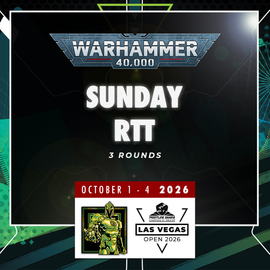 Warhammer 40k Sunday RTT - LVO 2026