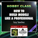 Izzy Sanchez - How to build models like a professional - LVO 2026 Hobby Class-2