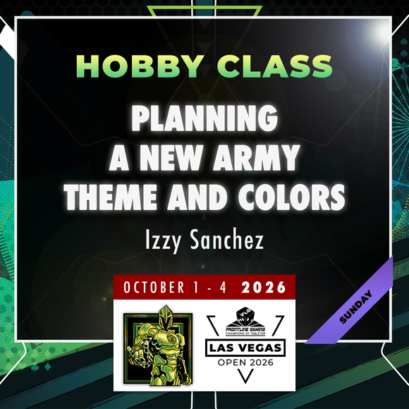 Izzy Sanchez - Planning a new army theme and colors - LVO 2026 Hobby Class