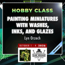 Lyn Orzech - Painting Miniatures With Washes, Inks, and Glazes - LVO 2026 Hobby Class-2