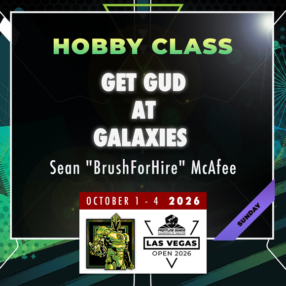 Sean "BrushForHire" McAfee - Get Gud at Galaxies - LVO 2026 Hobby Class
