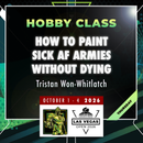Tristan Won-Whitlatch - How to Paint Sick AF Armies Without Dying - LVO 2026 Hobby Class-1