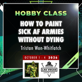 Tristan Won-Whitlatch - How to Paint Sick AF Armies Without Dying - LVO 2026 Hobby Class