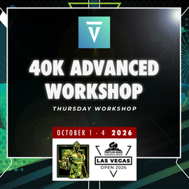 Vanguard Tactics 40k Workshop - ADVANCED 4hr Workshop - LVO 2026
