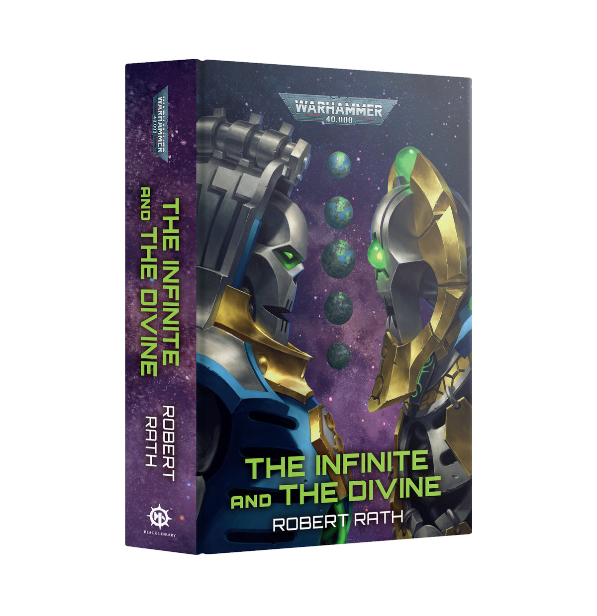 Hardback book "The Infinite and the Divine" by Robert Rath shown at a three-quarter angle revealing the front cover and spine. The cover depicts two armored robotic figures with glowing green eyes facing each other against a starry purple space background with a column of small green planets, under the "WARHAMMER 40,000" logo; the title appears in green lettering and the author name in white.
